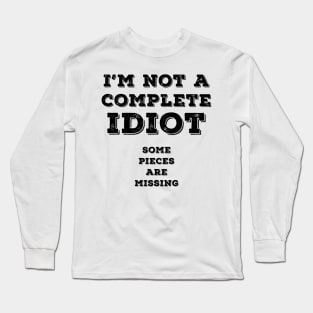 I`m not a complete idiot Long Sleeve T-Shirt